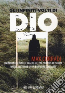 Gli infiniti volti di Dio libro di Corradi Max