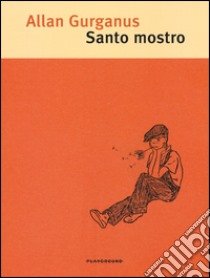 Santo mostro libro di Gurganus Allan