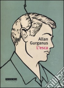 L'esca libro di Gurganus Allan