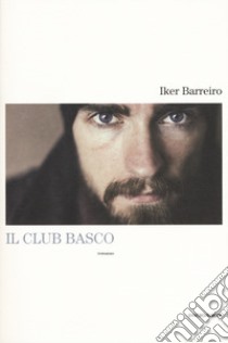 Il club basco libro di Barreiro Iker