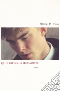 Quei giorni a Bucarest libro di Rusu Stefan B.; Bresciani A. (cur.)