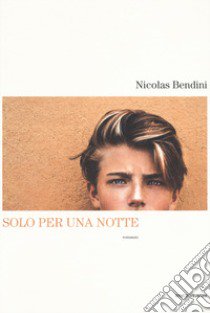 Solo per una notte libro di Bendini Nicolas