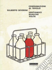 Consumazioni al tavolo-Sentiamoci qualche volta libro di Severini Gilberto