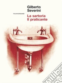 La sartoria-Il praticante libro di Severini Gilberto