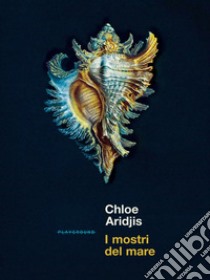 I mostri del mare libro di Aridjis Chloe