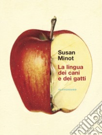 La lingua dei cani e dei gatti libro di Minot Susan