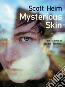 Mysterious Skin. Nuova ediz. libro di Heim Scott