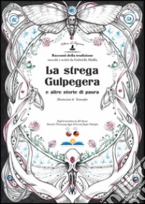 La strega Gulpegera e altre storie di paura. Ediz. multilingue libro di Maffia Gabriella