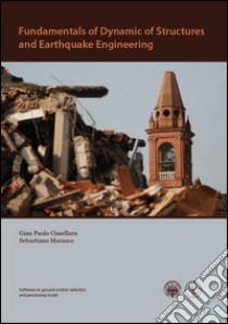 Fundamentals of dynamic of structures and earthquake engineering. Con DVD libro di Cimellaro Gian Paolo; Marasco Sebastiano