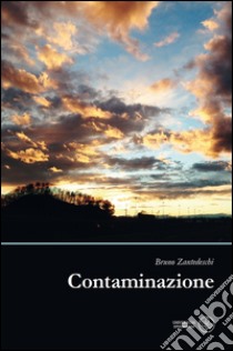Contaminazione libro di Zantedeschi Bruno