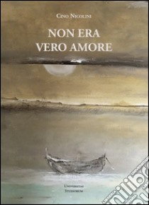 Non era vero amore libro di Nicolini Cino