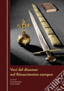 Voci del dissenso nel Rinascimento europeo libro di Baseotto P. (cur.); Khalaf O. (cur.)