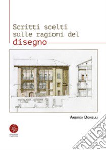 Scritti scelti sulle ragioni del disegno libro di Donelli Andrea