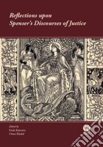 Reflections upon Spenser's discourses of justice libro di Baseotto P. (cur.); Khalaf O. (cur.)