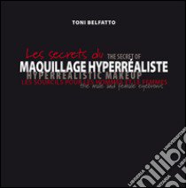 Les secrets du maquillage hyperréaliste. Les sourcils pour les hommes et le femmes libro di Belfatto Toni