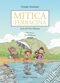 Mitica Terracina. Storie del Pisco Montano libro di Anastasio Giorgio