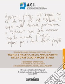 Teoria e pratica nelle applicazioni della grafologia Morettiana. Vol. 2: Sentimento e affettività, il processo di individuazione, la depressione come malattia della volontà libro di Fogarolo Lidia; Luisetto Giovanni