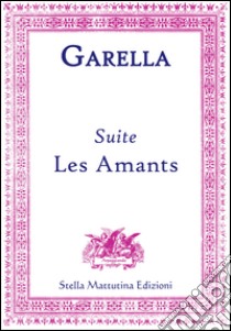 Suite. Les amants libro di Garella Daniele