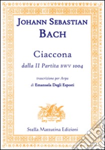 Ciaccona, dalla II partita BWV 1004 libro di Bach John S.