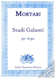 Studi galanti per arpa libro di Mortari Virgilio