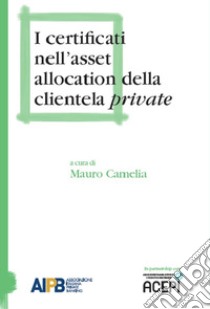 I certificati nell'asset allocation della clientela private libro di Camelia M. (cur.)