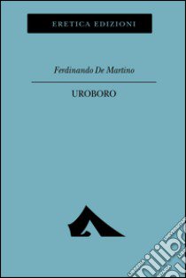 Uroboro libro di De Martino Ferdinando