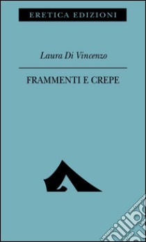 Frammenti e crepe libro di Di Vincenzo Laura