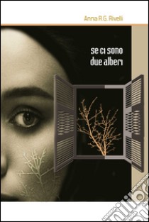 Se ci sono due alberi libro di Rivelli Anna