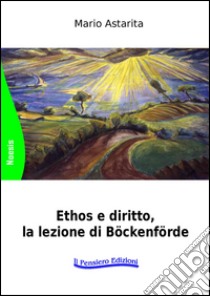 Ethos e diritto, la lezione di Böckenförde libro di Astarita Mario