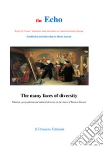 The many faces of diversity. Ethnical, geographical and cultural diversity in the states of Eastern Europe libro di Astarita M. (cur.)