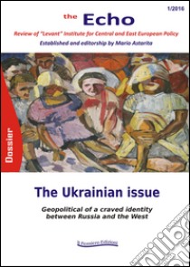 The Ukrainian issue. Geopolitical of a craved identity between Russia and the West libro