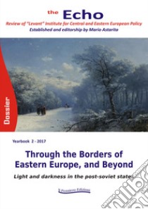 The Echo. Review of «Levant» Institute for Central and Eastern European policy (2017). Through the borders of Eastern Europe, and beyond. Light and darkness in the post-soviet states libro di Astarita M. (cur.)