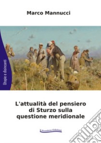 L'attualità del pensiero di Sturzo sulla questione meridionale libro di Mannucci Marco