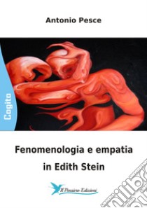 Fenomenologia e empatia in Edith Stein libro di Pesce A.