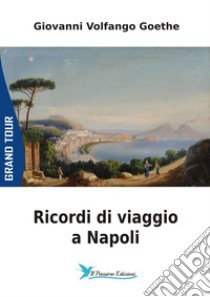 Ricordi di viaggio a Napoli libro di Goethe Johann Wolfgang