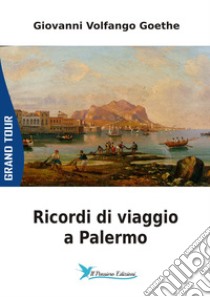 Ricordi di viaggio a Palermo libro di Goethe Johann Wolfgang