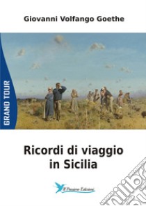 Ricordi di viaggio in Sicilia libro di Goethe Johann Wolfgang