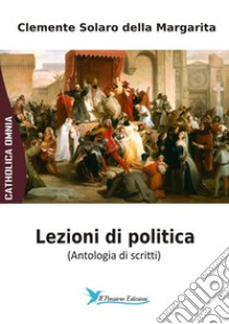 Lezioni di politica libro di Solaro della Margarita Clemente