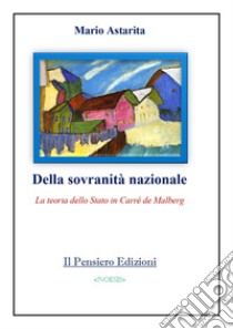 Della sovranità nazionale. La teoria dello Stato in Carré de Malberg libro di Astarita Mario