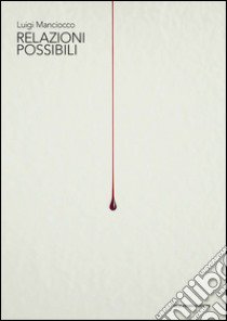 Luigi Manciocco. Relazioni possibili. Ediz. multilingue libro di Madesani A. (cur.)