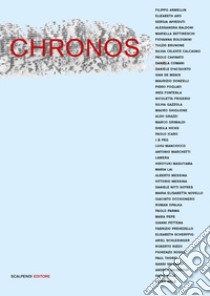 Chronos. Una riflessione sul tempo di quarantasei artisti contemporanei. Ediz. illustrata libro di Madesani A. (cur.)