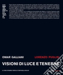 Omar Galliani, Lorenzo Puglisi. Visioni di luce e tenebra. Catalogo della mostra (Milano, 24 maggio-13 giugno 2018) libro di Fratelli M. (cur.); Resch R. (cur.)