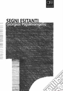 Segni esitante, Giorgios Papaevangeliu libro di Pisani Mario