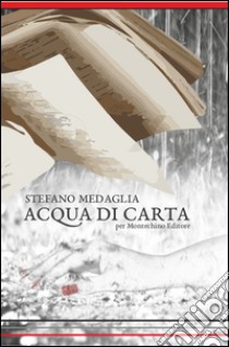 Acqua di carta libro di Medaglia Stefano