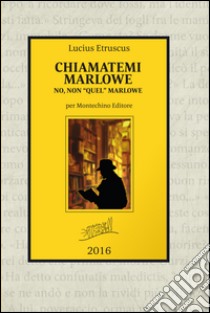 Chiamatemi Marlowe. No, non «quel» Marlowe libro di Lucius Etruscus