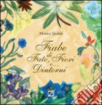 Fiabe di fate, fiori e... dintorni libro di Spedale Monica; Di Giovanni E. (cur.)