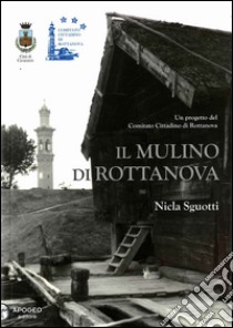 Il mulino di Rottanova libro di Sguotti Nicla