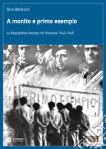 A monito e primo esempio. La Repubblica Sociale nel Polesine 1943-1945. Nuova ediz. libro di Bedeschi Gino