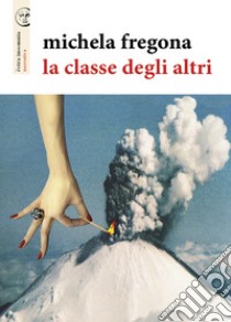 La classe degli altri libro di Fregona Michela