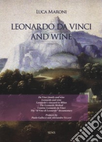Leonardo da Vinci and wine libro di Maroni Luca